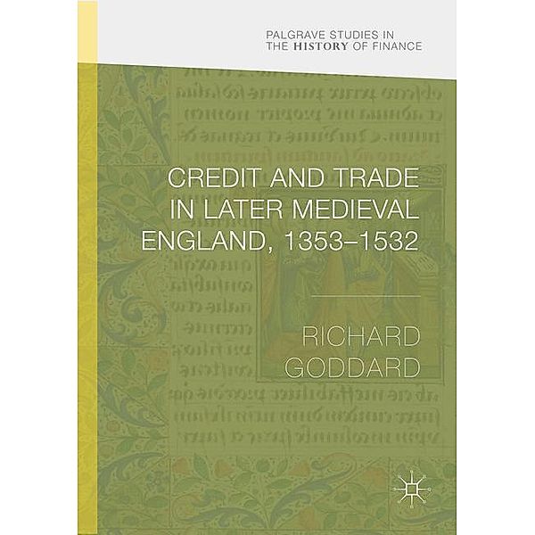 Credit and Trade in Later Medieval England, 1353-1532, Richard Goddard