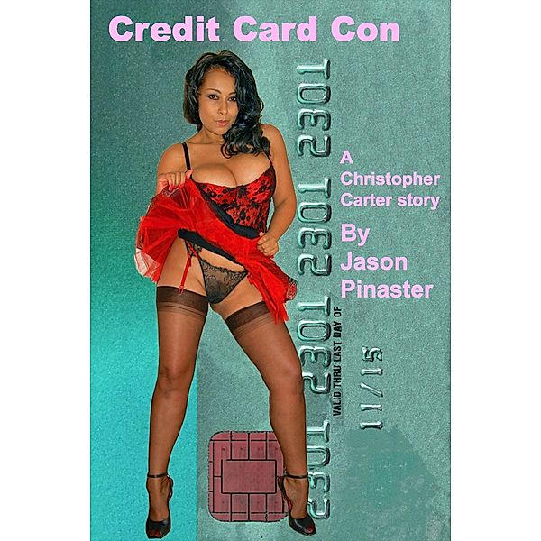 Credit Card Con (Christopher Carter & Friends:  Erotic Adventures, #19) / Christopher Carter & Friends:  Erotic Adventures, Jason Pinaster
