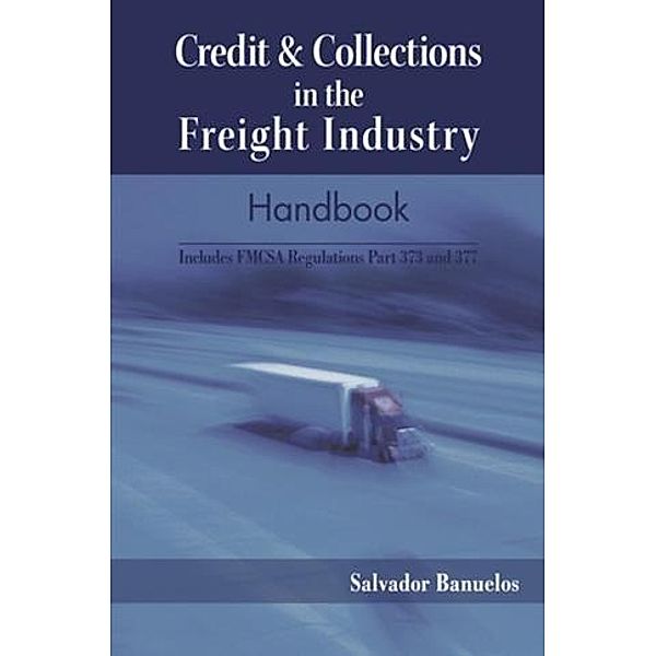 Credit & Collections in the Freight Industry Handbook, Salvador Banuelos