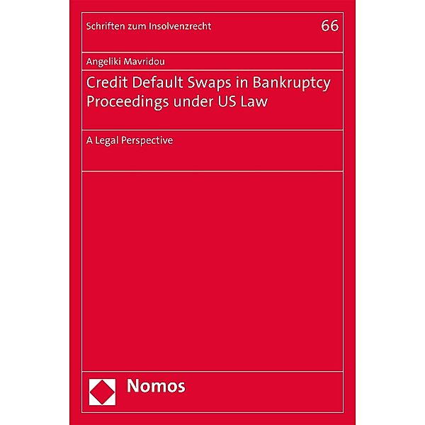 Credit Default Swaps in Bankruptcy Proceedings under US Law / Schriften zum Insolvenzrecht Bd.66, Angeliki Mavridou