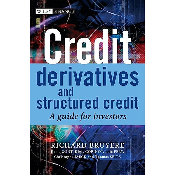 Credit Derivatives and Structured Credit, Richard Bruyere, Rama Cont, Regis Copinot, Loic Fery, Christophe Jaeck, Thomas Spitz