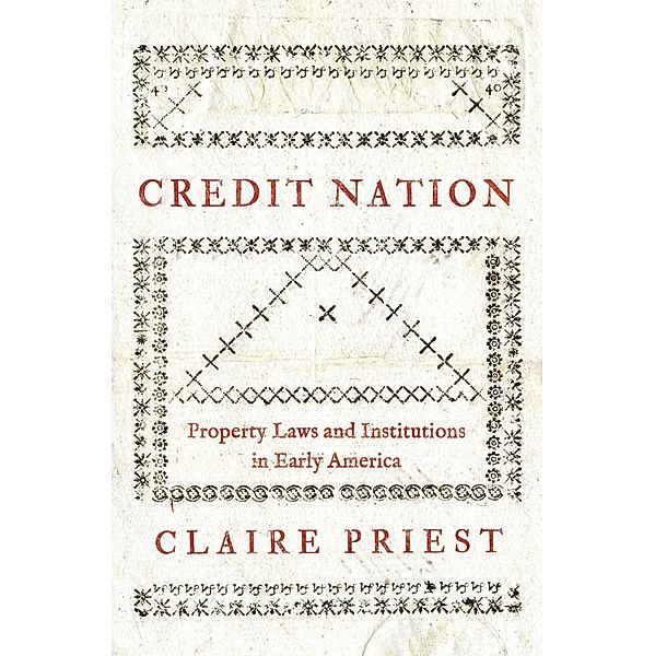 Credit Nation / The Princeton Economic History of the Western World Bd.81, Claire Priest