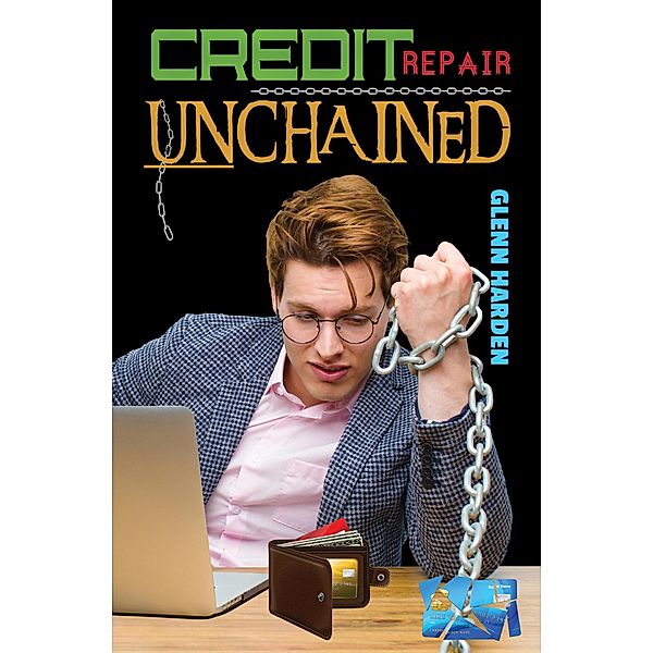 Credit Repair Unchained, Glenn Harden