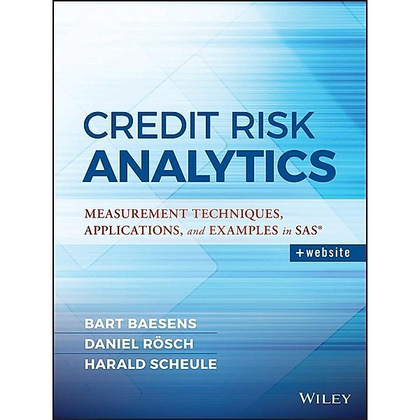 Credit Risk Analytics / SAS Institute Inc, Bart Baesens, Daniel Roesch, Harald Scheule