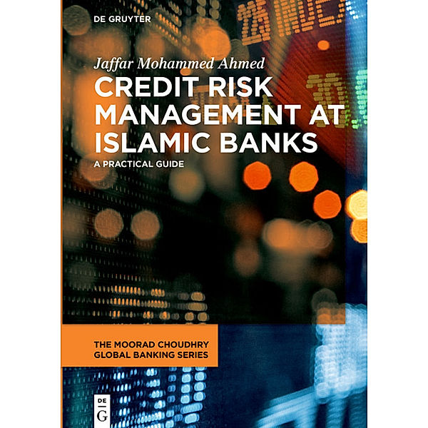 Credit Risk Management at Islamic Banks, Jaffar Mohammed Ahmed