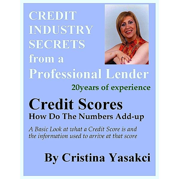 Credit Scores: How Do The Numbers Add-up / Cristina Yasakci, Cristina Yasakci