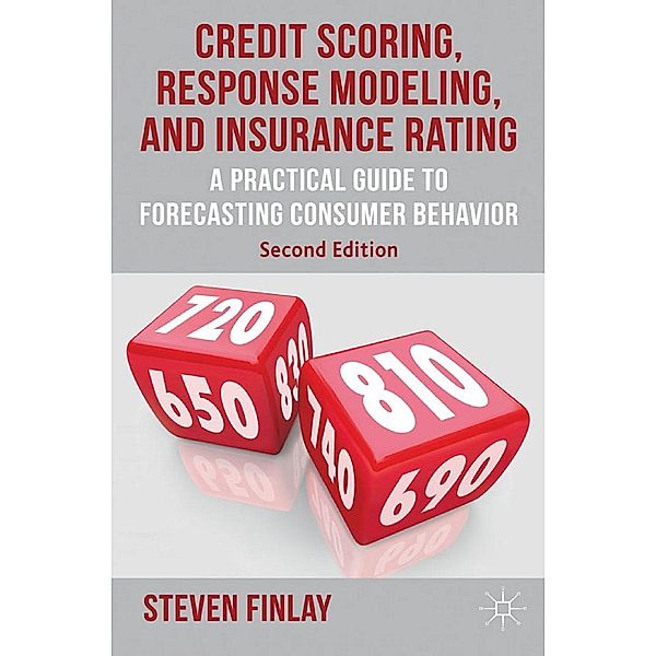 Credit Scoring, Response Modeling, and Insurance Rating, S. Finlay