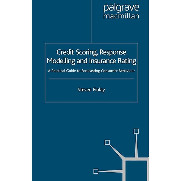 Credit Scoring, Response Modelling and Insurance Rating, S. Finlay