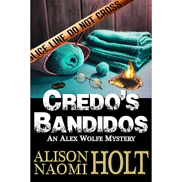 Credo's Bandidos (Alex Wolfe Mysteries, #7) / Alex Wolfe Mysteries, Alison Naomi Holt