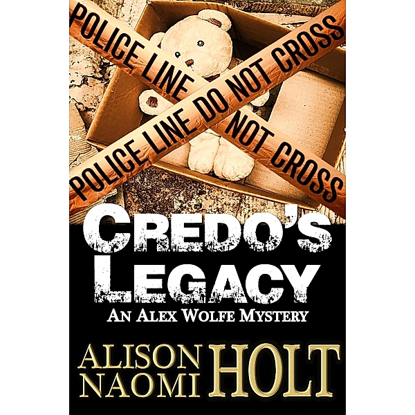 Credo's Legacy (Alex Wolfe Mysteries, #2) / Alex Wolfe Mysteries, Alison Naomi Holt