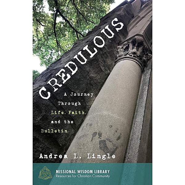 Credulous / Missional Wisdom Library: Resources for Christian Community Bd.5, Andrea L. Lingle