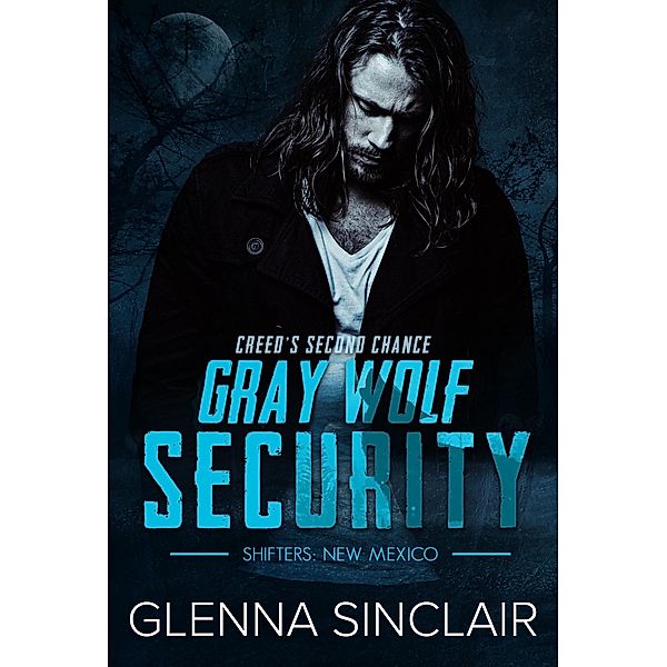 Creed's Second Chance (Gray Wolf Security Shifters New Mexico, #1) / Gray Wolf Security Shifters New Mexico, Glenna Sinclair