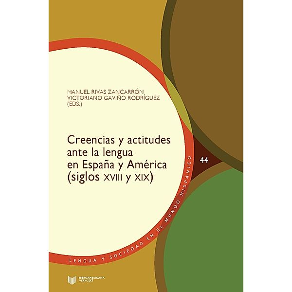 Creencias y actitudes ante la lengua en España y América (siglos XVIII y XIX) / Lengua y Sociedad en el Mundo Hispánico Bd.44