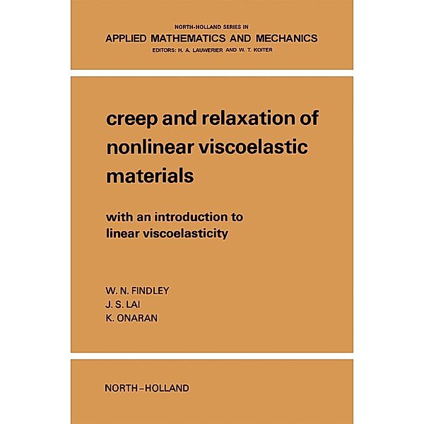 Creep And Relaxation Of Nonlinear Viscoelastic Materials With An Introduction To Linear Viscoelasticity, W. N. Findley