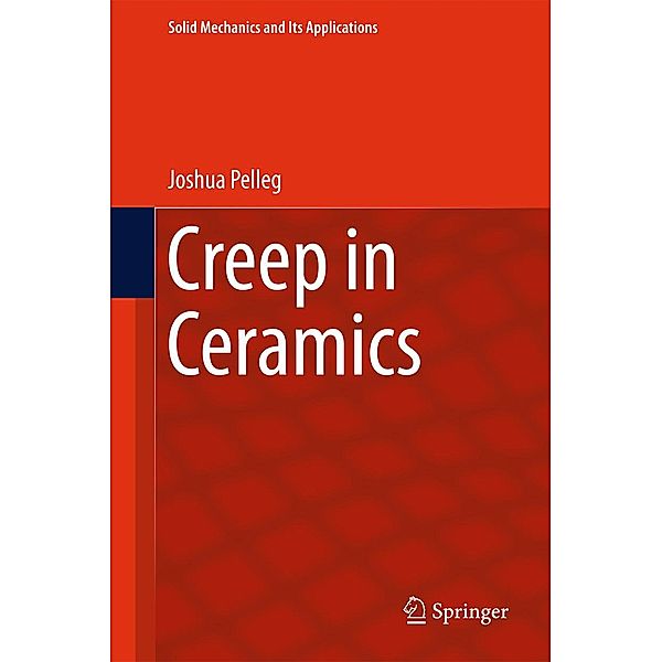 Creep in Ceramics / Solid Mechanics and Its Applications Bd.241, Joshua Pelleg