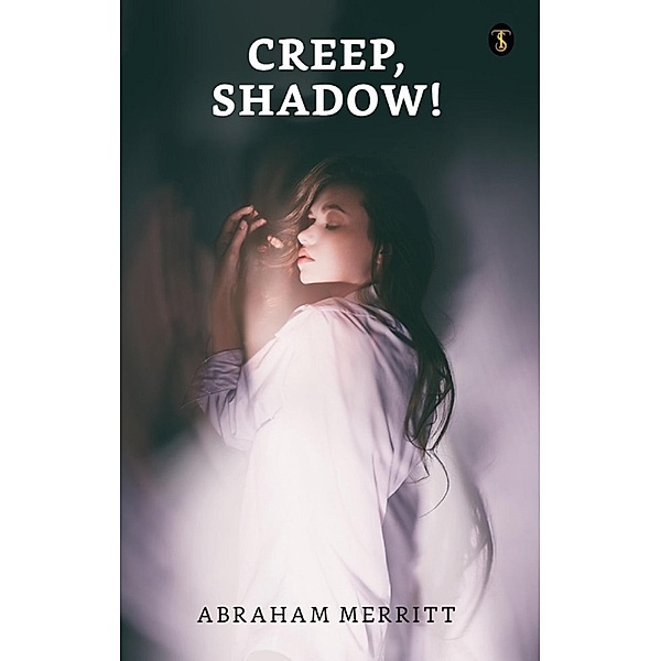 Creep, Shadow! / True Sign Publishing House, Abraham Merritt