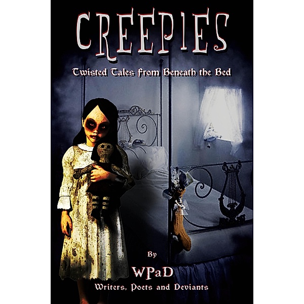 Creepies: Twisted Tales From Beneath the Bed / Creepies, Wpad, Mandy White, J. Harrison Kemp, David W. Stone, Marla Todd, Nathan Tackett, Zoltana, A. K. Wallace
