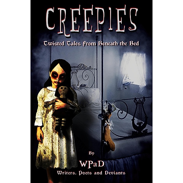 Creepies: Twisted Tales From Beneath the Bed / WPaD Publications, Wpad
