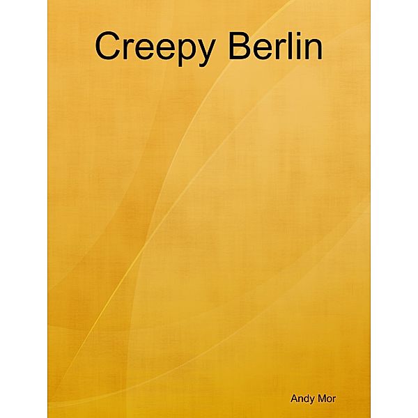 Creepy Berlin, Andy Mor