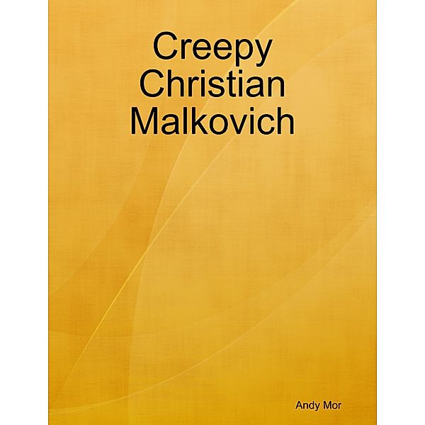 Creepy Christian Malkovich, Andy Mor
