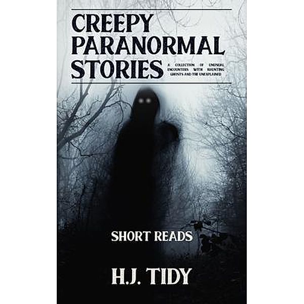 Creepy Paranormal Stories, H. J. Tidy
