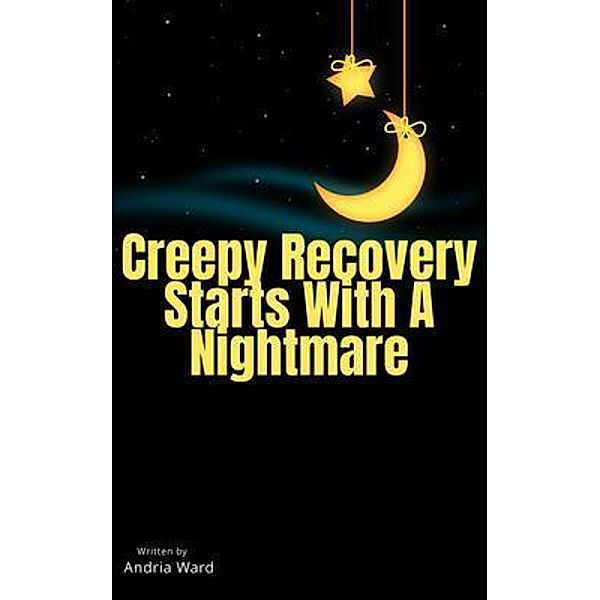 Creepy Recovery Starts With A Nightmare, Andria Ward