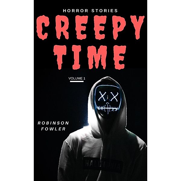 Creepy Time Volume 1: Horror Stories / Creepy Time, Robinson Fowler