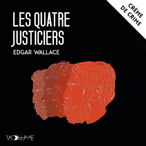 Crème de crime - Les Quatre justiciers, Edgar Wallace