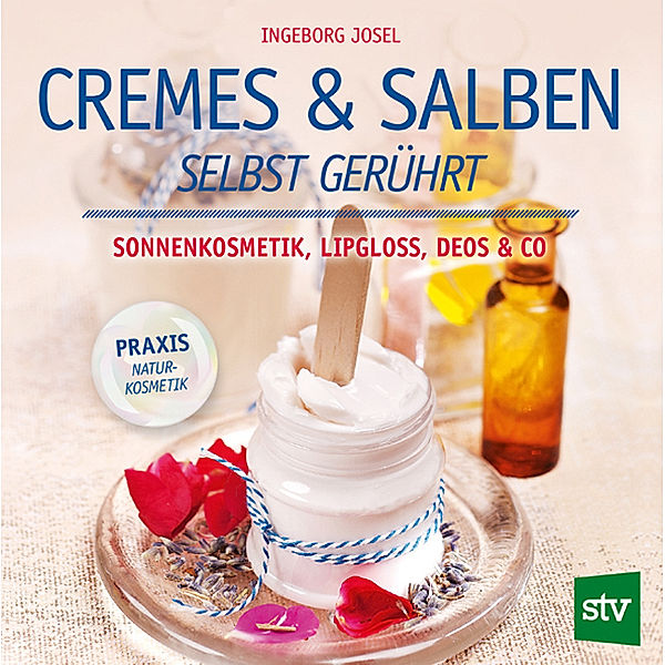 Cremes & Salben selbst gerührt, Ingeborg Josel