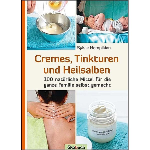 Cremes, Tinkturen und Heilsalben, Sylvie Hampikian