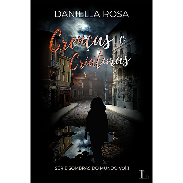 Crenças e criaturas / Sombras do mundo Bd.1, Daniella Rosa