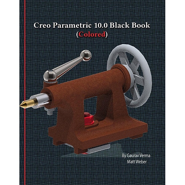 Creo Parametric 10.0 Black Book, Gaurav Verma