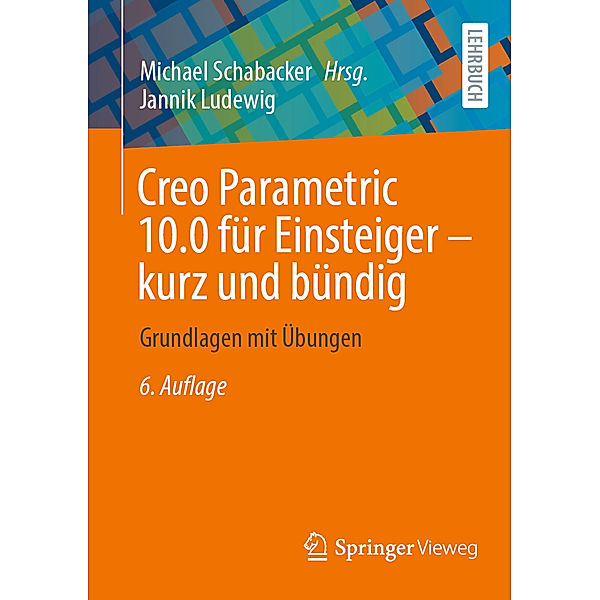 Creo Parametric 10.0 für Einsteiger - kurz und bündig, Jannik Ludewig