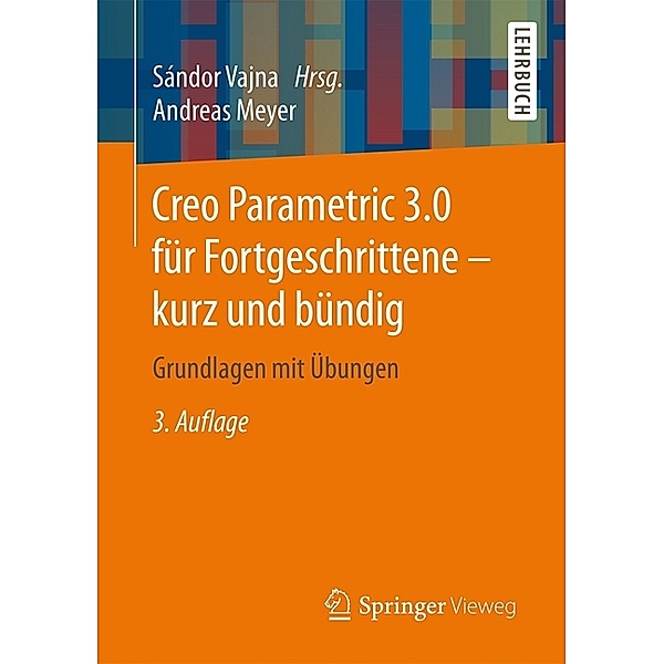Creo Parametric 3.0 für Fortgeschrittene - kurz und bündig, Andreas Meyer