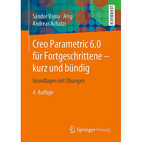 Creo Parametric 6.0 für Fortgeschrittene - kurz und bündig, Andreas Achatzi
