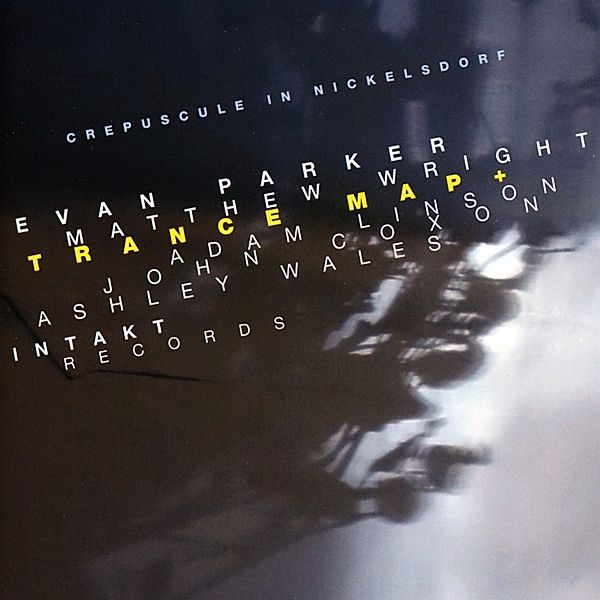 Crepuscule In Nickelsdorf, Evan Parker, Matthew Wright, Adam Linson