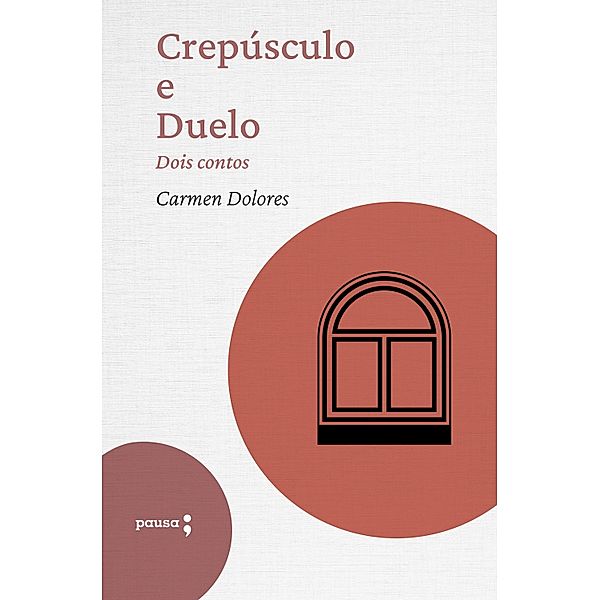 Crepúsculo e Duelo - dois contos de Carmen Dolores, Carmen Dolores