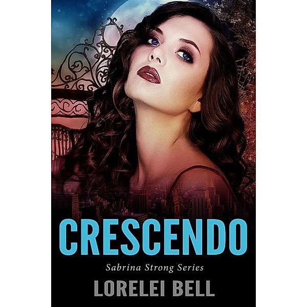 Crescendo / Sabrina Strong Series Bd.5, Lorelei Bell