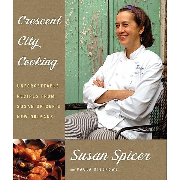 Crescent City Cooking, Susan Spicer, Paula Disbrowe