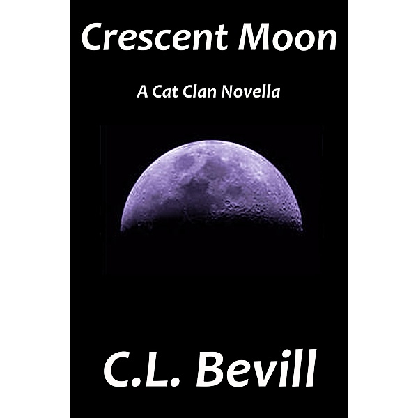 Crescent Moon (Cat Clan, #3) / Cat Clan, C. L. Bevill