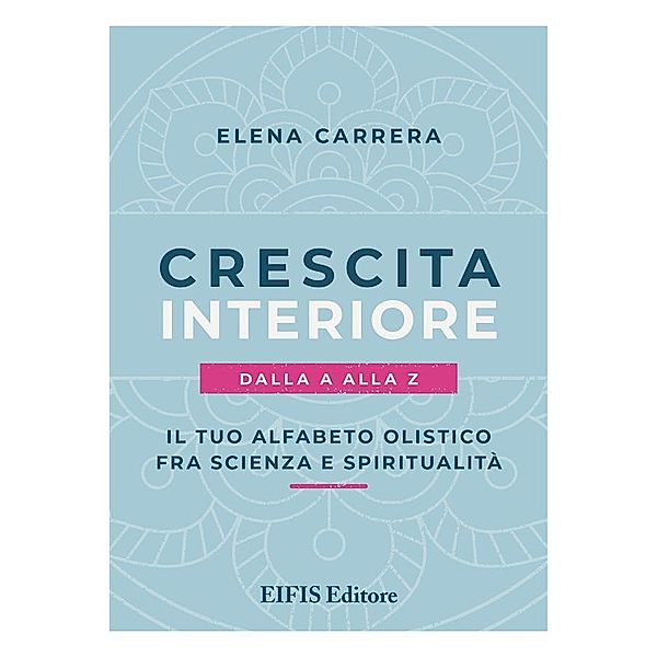 Crescita Interiore dalla A alla Z / Life Bd.1, Elena Carrera