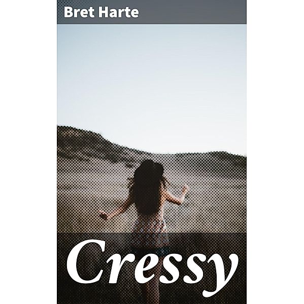Cressy, Bret Harte