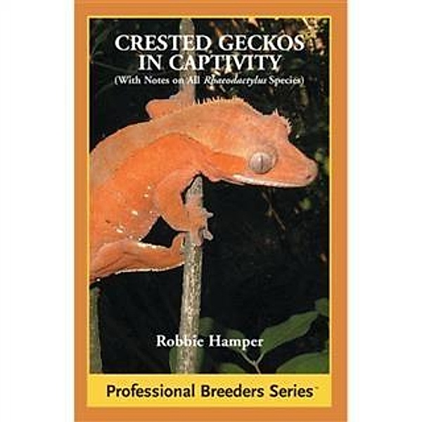 Crested Geckos in Captivity, Robbie Hamper