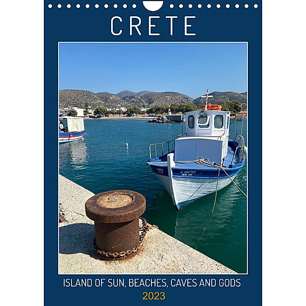 CRETE ISLAND OF SUN, BEACHES, CAVES AND GODS (Wall Calendar 2023 DIN A4 Portrait), Georgios Georgotas