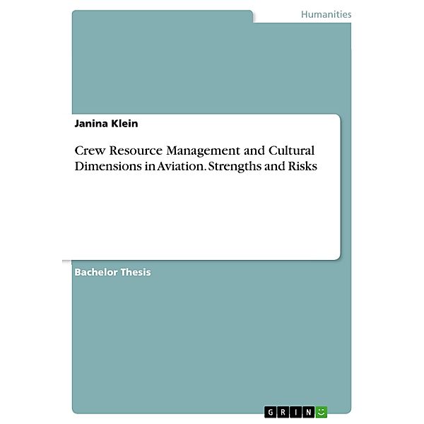 Crew Resource Management and Cultural Dimensions in Aviation. Strengths and Risks, Janina Klein