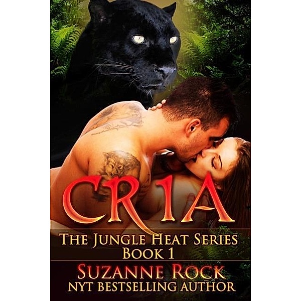 Cria (Jungle Heat, #1), Suzanne Rock
