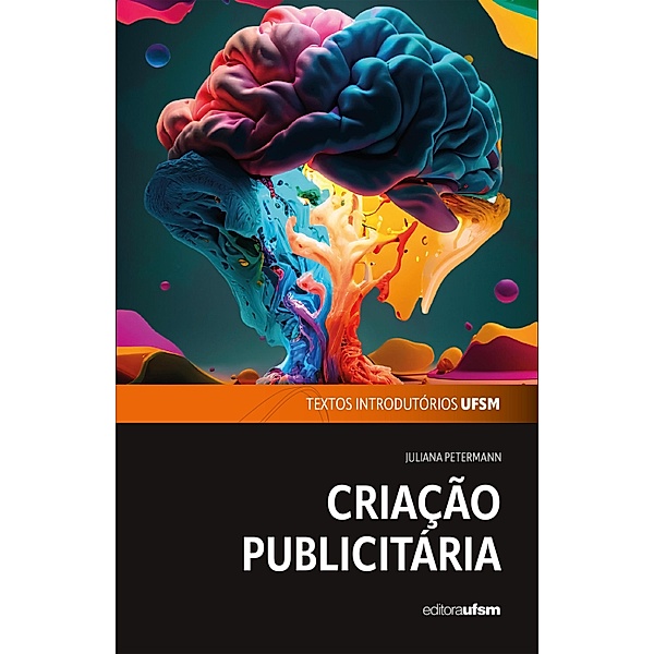 Criação Publicitária / Textos introdutórios UFSM Bd.4, Juliana Petermann