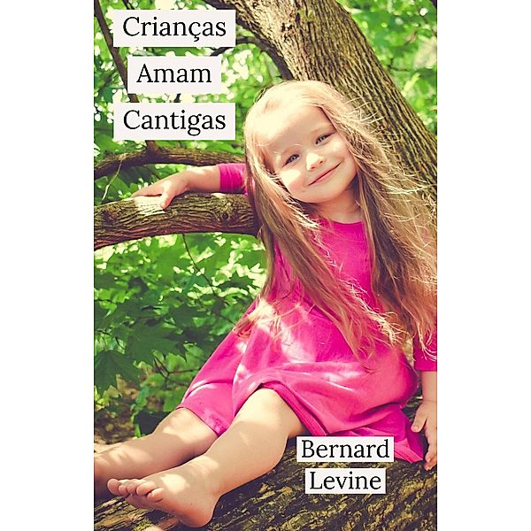 Crianças Amam Cantigas, Bernard Levine (Editor)