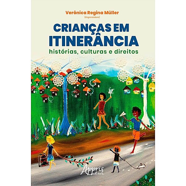 Crianças em Itinerância: Histórias, Culturas e Direitos - Volume 4, Verônica Regina Müller