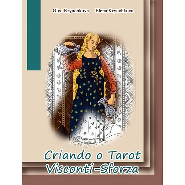 Criando o Tarot Visconti-Sforza, Elena Kryuchkova, Olga Kryuchkova